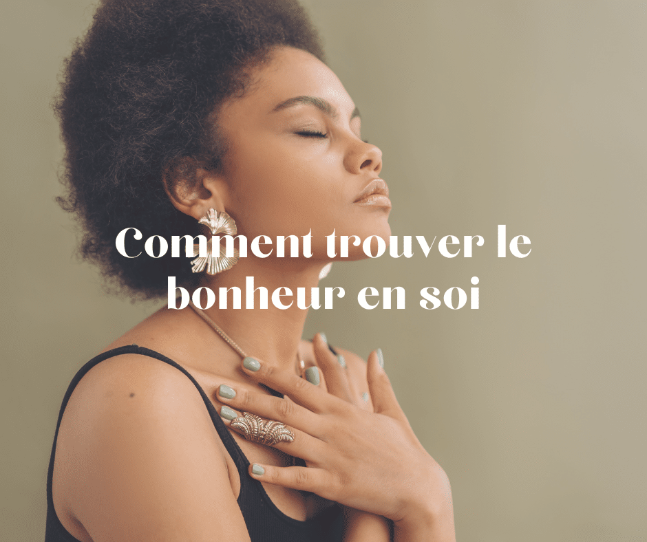 femme ferme les yeux mais sur le coeur : comment trouver le bonheur en soi